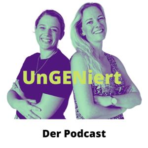 UnGENiert - Der Podcast