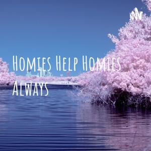 Homies Help Homies Always