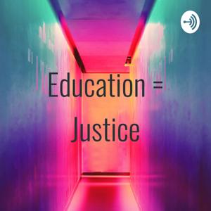 Education = Justice