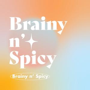 Brainy 'n Spicy