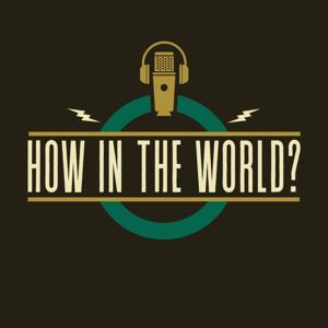 How In The World Podcast