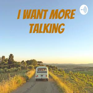 I Want More Talking