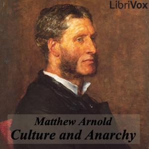 Culture and Anarchy by Matthew Arnold (1822 - 1888)