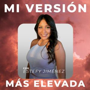 Mi versión más elevada con Estefy Jiménez