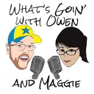 What's Goin' With Owen & Maggie