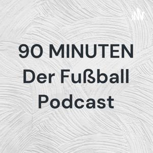 90 MINUTEN Der Fußball Podcast