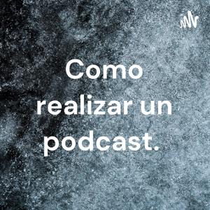 Como realizar un podcast.