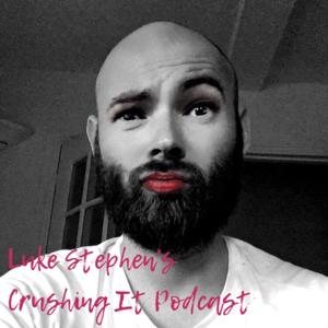 Luke Stephen's Crushing It Podcast