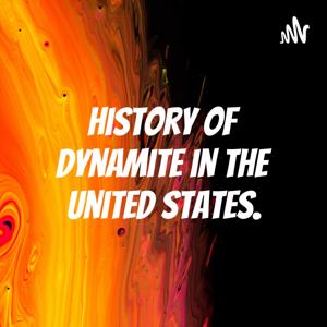 History of Dynamite in the United States.