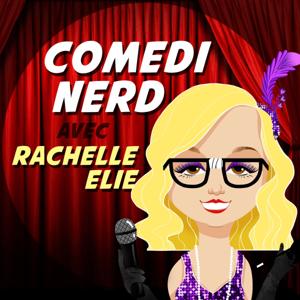 Comedi Nerd avec Rachelle Elie