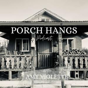 Porch Hangs Podcast with Amy Violette