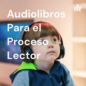 Audiolibros para el Proceso Lector