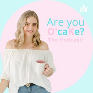 Are You O’caKe? The Podcast