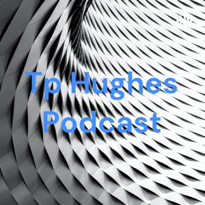 Tp Hughes Podcast