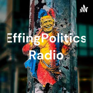 EffinPolitics Radio