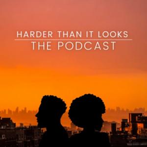 Harder Than It Looks Podcast