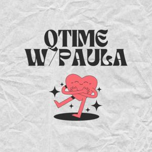 Qtime with Paula