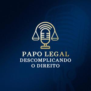 Papo Legal - Descomplicando o Direito