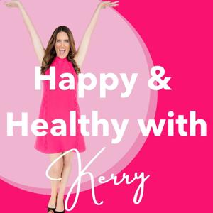 Happy & Healthy with Kerry