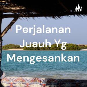 Perjalanan Juauh Yg Mengesankan