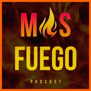 Mas Fuego Podcast