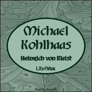 Michael Kohlhaas (English Translation) by  Heinrich von Kleist (1777 - 1811)