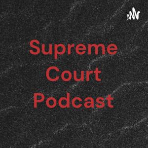 Supreme Court Podcast