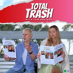 Total Trash With Tom & Ash