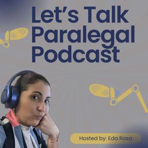 Let's Talk Paralegal Hosted by Eda Rosa by Eda Rosa