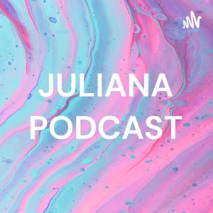 JULIANA PODCAST