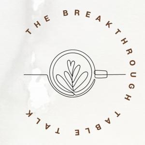 The Breakthrough Table Talk