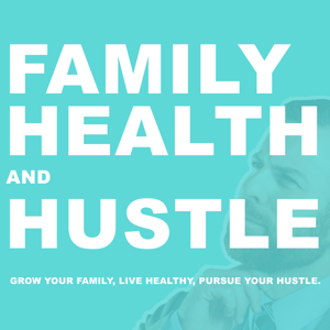 Family, Health and Hustle