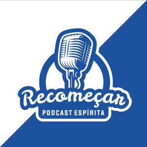 Recomeçar PodCast Espírita by Recomeçar PodCast Espírita