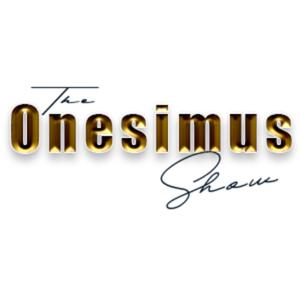 Onesimus Show Podcast