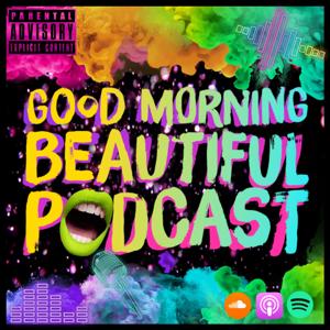 Good Morning Beautiful Podcast