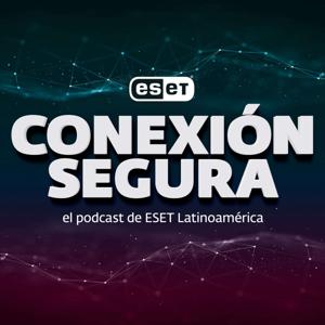 Conexión Segura: el Podcast de ESET Latinoamérica by ESET Latinoamérica