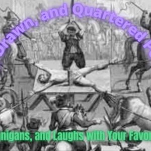 Hung, Drawn, and Quartered