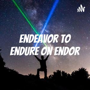 Endeavor to Endure on Endor