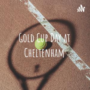Gold Cup Day at Cheltenham