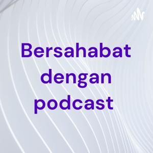 Bersahabat dengan podcast