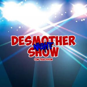 Desmother Show