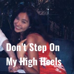 Don't Step On My High Heels