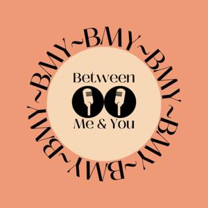 Between Me & You