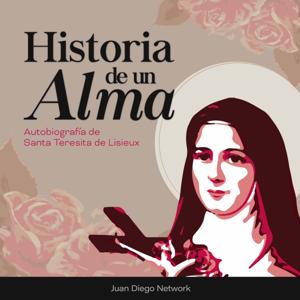 Historia de un Alma, audiolibro de Santa Teresita de Lisieux by JuanDiegoNetwork.com