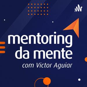 Mentoring da Mente, com Victor Aguiar