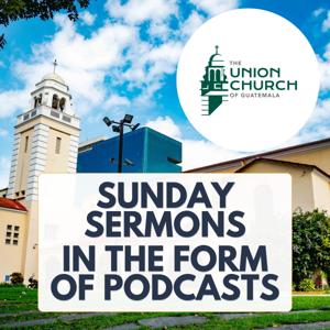 Union Church of Guatemala Sunday Sermons in the Form of Podcasts