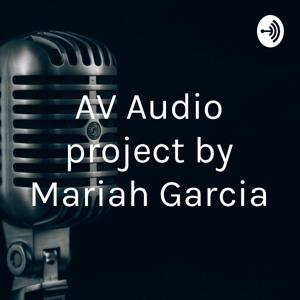 AV Audio project by Mariah Garcia