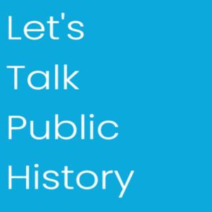 Let's Talk Public History