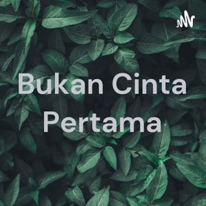 Bukan Cinta Pertama