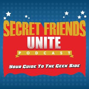 Secret Friends Unite: Your Guide To The Geek Side by Secret Friends Unite!